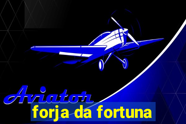 forja da fortuna